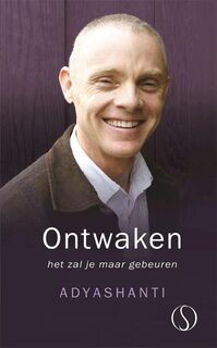 Ontwaken, het zal je maar gebeuren - Adyashanti (ISBN 9789491411342)