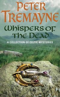Whispers of the Dead (Sister Fidelma Mysteries Book 15) - Peter Tremayne (ISBN 9780755302307)