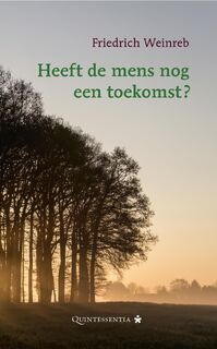 Heeft de mens nog een toekomst? - Friedrich Weinreb (ISBN 9789079449279)