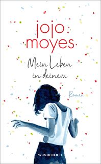 Mein Leben in deinem - Jojo Moyes (ISBN 9783805200851)