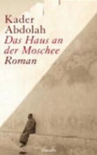 Das Haus an der Moschee - Kader Abdolah (ISBN 9783546004213)