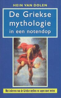 De Griekse mythologie in een notendop - Hein L. van Dolen (ISBN 9789053338599)