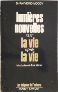 Lumières nouvelles sur la vie après la vie - Raymond A. Moody (ISBN 9782221000014)