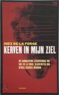 Kerven in mijn ziel -het aangrijpende levensverhaal van een slachtoffer van ritueel-seksueel misbruik - Inez de la Forge (ISBN 9789000220694)
