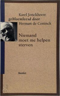 Niemand moet me helpen sterven (maar een ieder mag me leren leven) - Karel Jonckheere (ISBN 9789052401850)