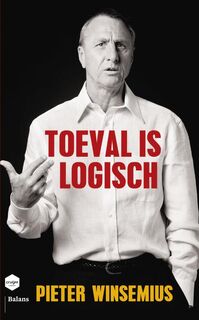 Toeval is logisch [Johan Cruijff] - Pieter Winsemius (ISBN 9789460034084)