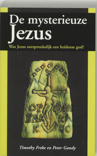 De mysterieuze Jezus - Timothy Freke, Peter Gandy (ISBN 9789062719372)