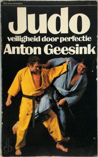 Judo - veiligheid door perfectie - Anton Geesink (ISBN 9789027458735)