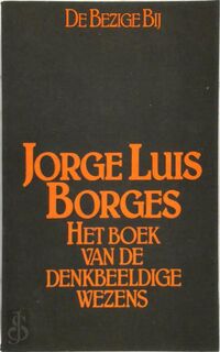 Het boek van de denkbeeldige wezens - Jorge Luis Borges (ISBN 9789023405436)
