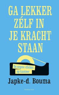 Ga lekker zelf in je kracht staan - Japke-D. Bouma (ISBN 9789400406940)