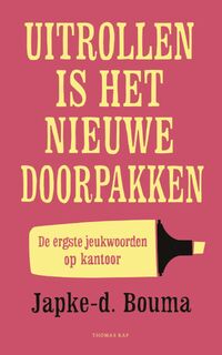 Uitrollen is het nieuwe doorpakken - Japke-D. Bouma (ISBN 9789400405837)