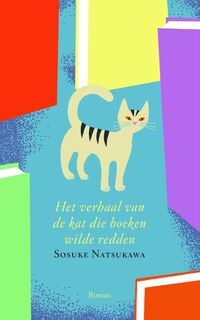Het verhaal van de kat die boeken wilde redden - Sosuke Natsukawa (ISBN 9789056726713)