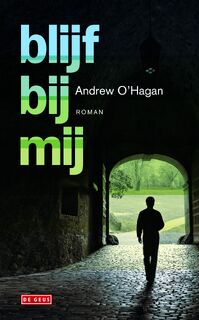 Blijf bij mij - Andrew O'Hagan (ISBN 9789044531671)
