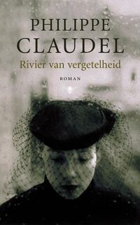 Rivier van vergetelheid - Philippe Claudel (ISBN 9789023420644)