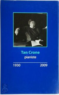 Tan Crone Pianiste 1930-2009 - H. Posthuma de Boer-Klautz (ISBN 9789090254227)