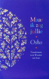 Maar ik zeg jullie - Osho (ISBN 9789071985638)