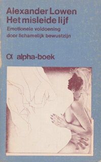 Het misleide lijf - Alexander Lowen (ISBN 9789060193259)