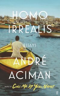 Homo irrealis: essays - Andre Aciman (ISBN 9780571366453)