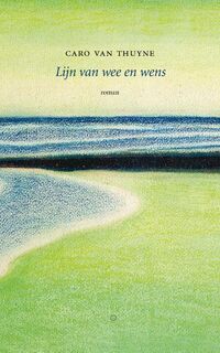 Lijn van wee en wens - Caro Van Thuyne (ISBN 9789083048093)