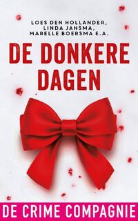 De donkere dagen - Loes den Hollander, Mariska Overman, Annerieke de Vries, Ingrid Oonincx, Heleen Smit, Marianne Hoogstraaten, Theo Hoogstraaten, Heleen van den Hoven, Ad van de Lisdonk, Marelle Boersma, Linda Jansma, Marja West, Marijke Verhoeven, Atie Vogelenzang, Angelique Haak, Svea Ersson, Martine Kamphuis, Barbara Sevenstern (ISBN 9789461094476)