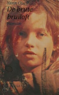 De brute bruiloft - Yann Queffélec, Ernst van Altena (ISBN 9789065511171)