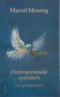 Ontwapenende spreuken over geweldloosheid - Marcel Messing (ISBN 9789020276787)