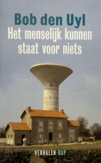 Het menselijk kunnen staat voor niets - Bob Den Uyl (ISBN 9789060056844)
