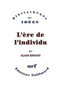L'ère de l'individu - Alain Renaut (ISBN 9782070715015)