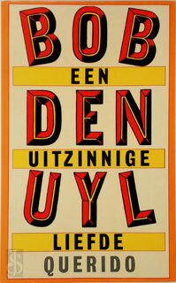 Een uitzinnige liefde - Bob Den Uyl (ISBN 9789021484464)