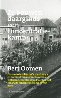Ze bouwen daarginds een concentratiekamp - Bert Oomen (ISBN 9789086801589)