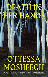 Death in her hands - Ottessa Moshfegh (ISBN 9781787332201)