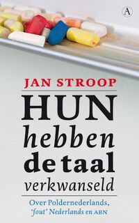 Hun hebben de taal verkwanseld: over Poldernederlands, fout Nederlands en ABN - Jan Stroop (ISBN 9789025367435)