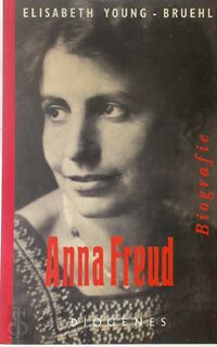 Anna Freud - Elisabeth Young-bruehl, Christine Quant (ISBN 9789041401007)