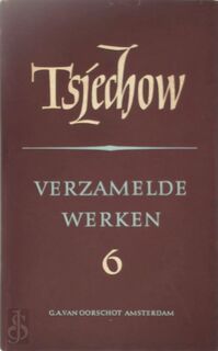 Verzamelde Werken / deel 6 - Anton P. Tsjechow, Charles B. Timmer