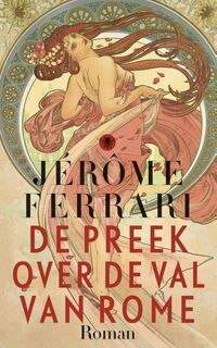 De preek over de val van Rome - Jerome Ferrari (ISBN 9789023490425)