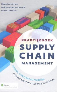 Praktijkboek supply chain management - Marcel van Assen, Walther Ploos van Amstel, Math de Vaan (ISBN 9789024458943)