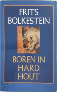 Boren in hard hout - Frits Bolkestein (ISBN 9789053336731)