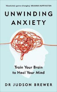 Unwinding Anxiety - Judson Brewer (ISBN 9781785043635)