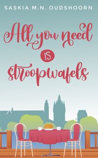 All you need is stroopwafels - Saskia M.N. Oudshoorn (ISBN 9789020555295)