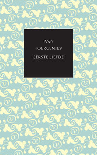 Eerste liefde - Ivan Toergenjev (ISBN 9789028250130)