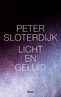 Licht en geluid - Peter Sloterdijk (ISBN 9789024432493)