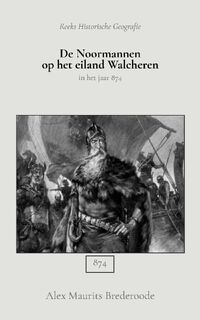 De Noormannen op het eiland Walcheren - Alex Maurits Brederoode (ISBN 9789066595361)