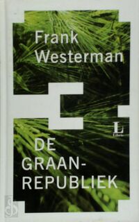 De graanrepubliek - F. Westerman (ISBN 9789045002170)