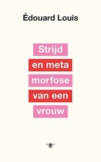Strijd en metamorfose van een vrouw - Édouard Louis (ISBN 9789403198507)