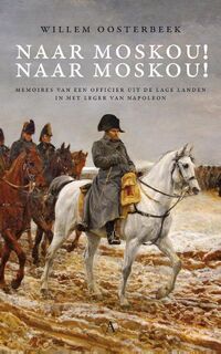 Naar Moskou! Naar Moskou! (POD) - Willem Oosterbeek (ISBN 9789025304003)