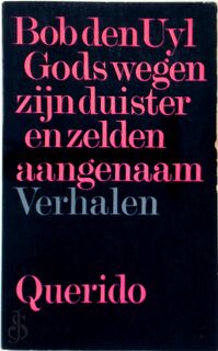 Gods wegen zijn duister en zelden aangenaam - Bob den Uyl (ISBN 9789021496498)