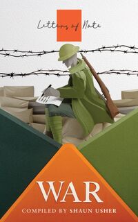 Letters of Note: War - Shaun Usher (ISBN 9781786895349)