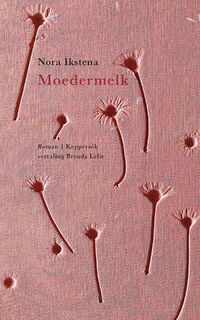 Moedermelk - Nora Ikstena (ISBN 9789083411910)