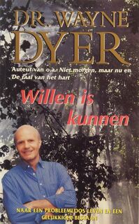 Willen is kunnen - Wayne Dyer (ISBN 9789022985519)