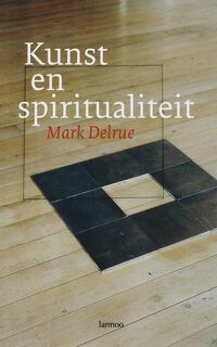 Kunst en spiritualiteit - M. Delrue (ISBN 9789020964912)